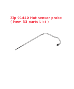 Alternative view of Zip 91440 Hot sensor probe